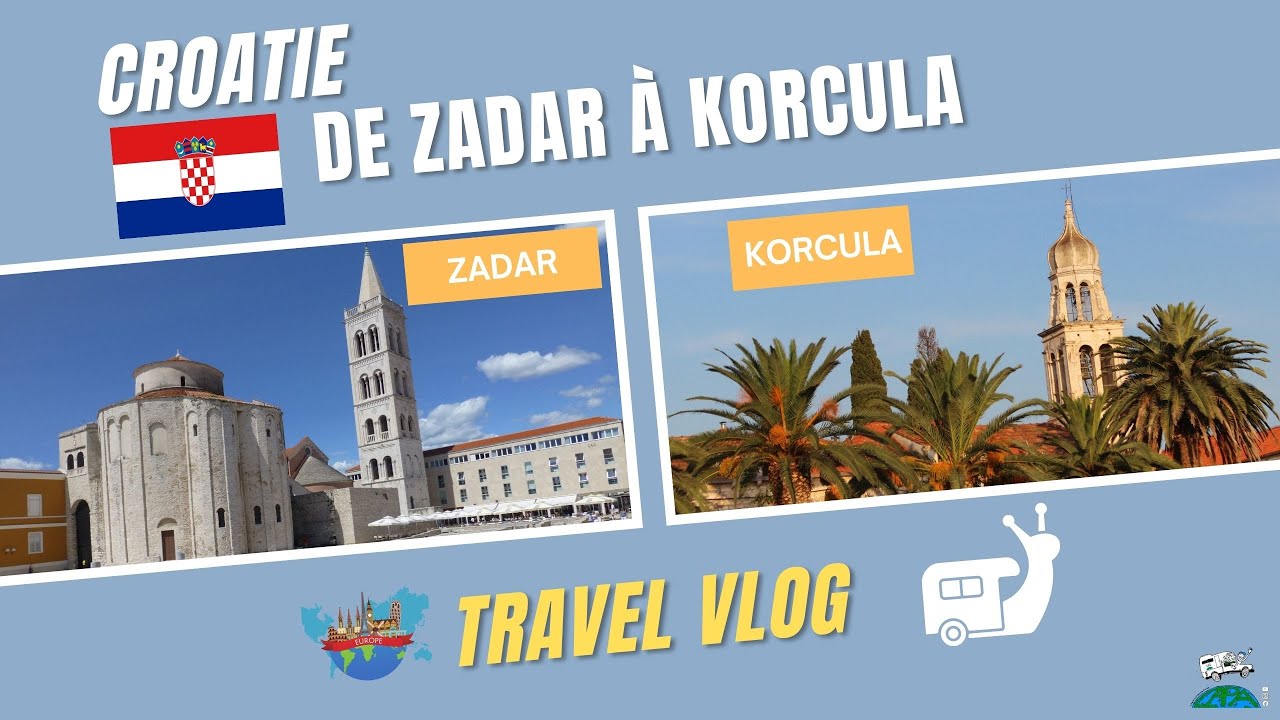 #52 La Dalmatie, de Zadar à Korcula, Croatie [] CaPa visite le Monde [] Tour d'Europe en camping-car