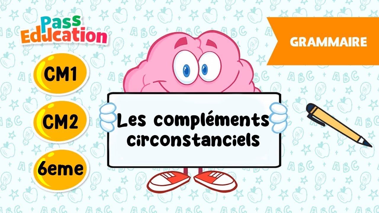 Les compléments circonstanciels - CM1, CM2 et 6ème - Leçon, Exercices, Evaluations