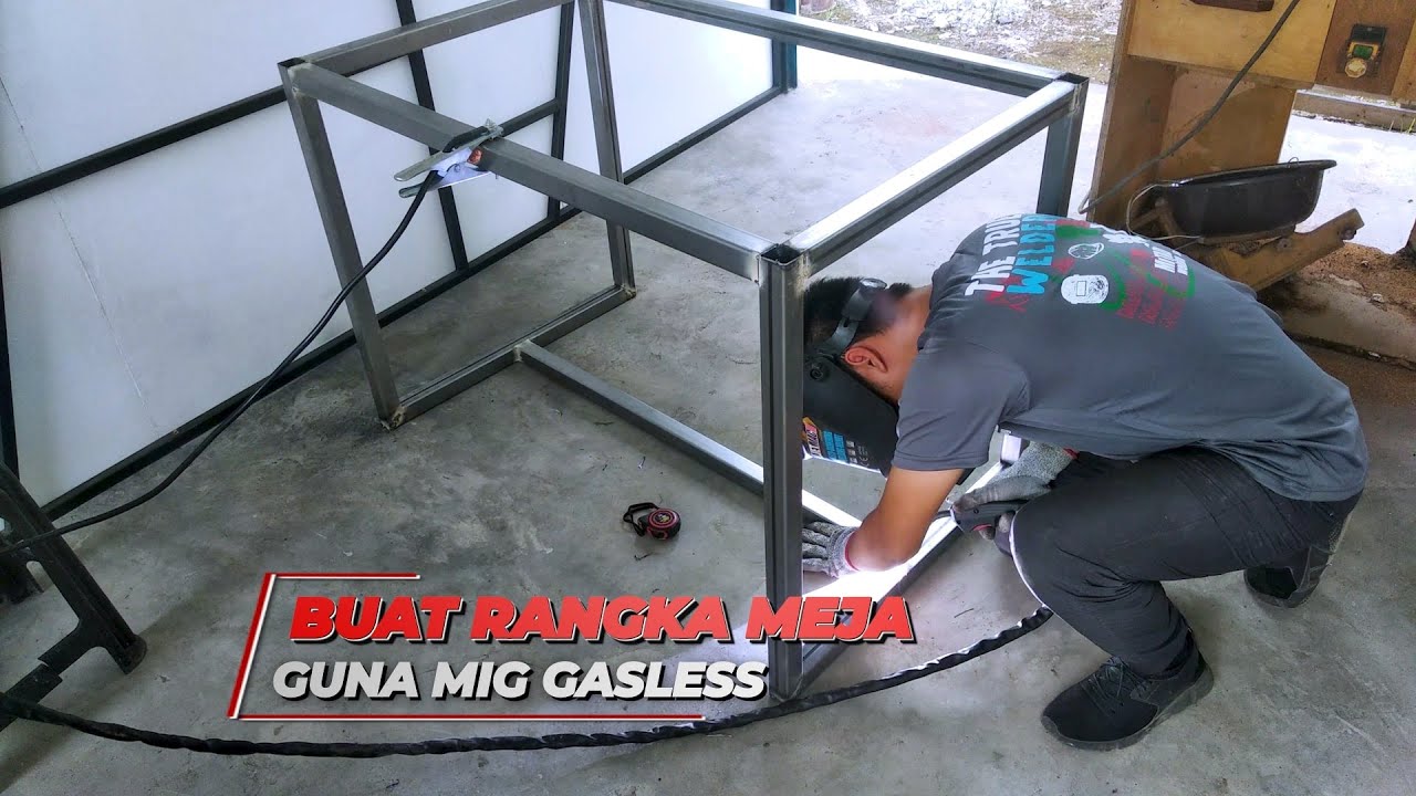 BUAT RANGKA MEJA GUNA MIG GASLESS