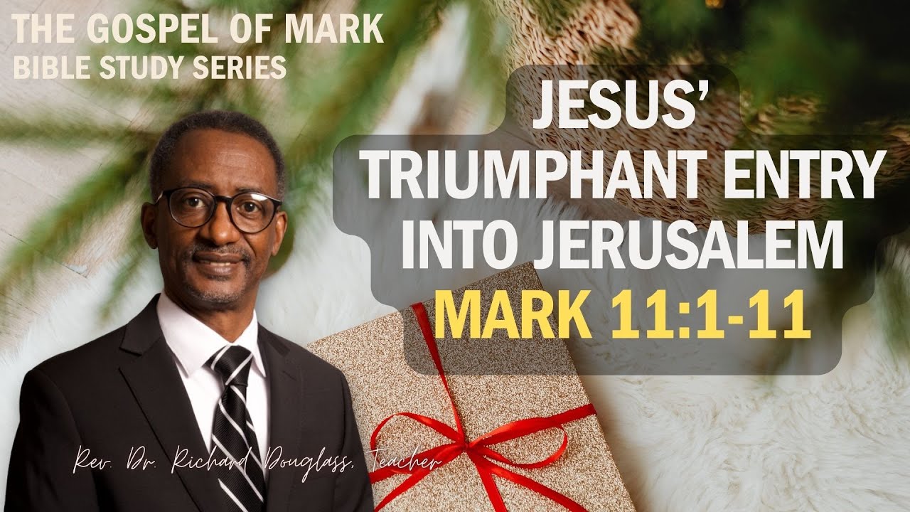 Bible Study December 3, 2025 7:00PM EST Jesus' Triumphant Entry Into Jerusalem