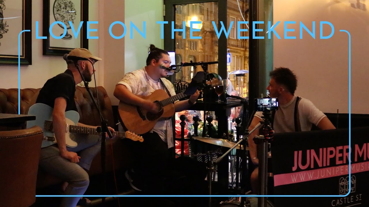 Love On The Weekend | John Mayer | Live Cover by Juniper Music ft. Joe Smithson