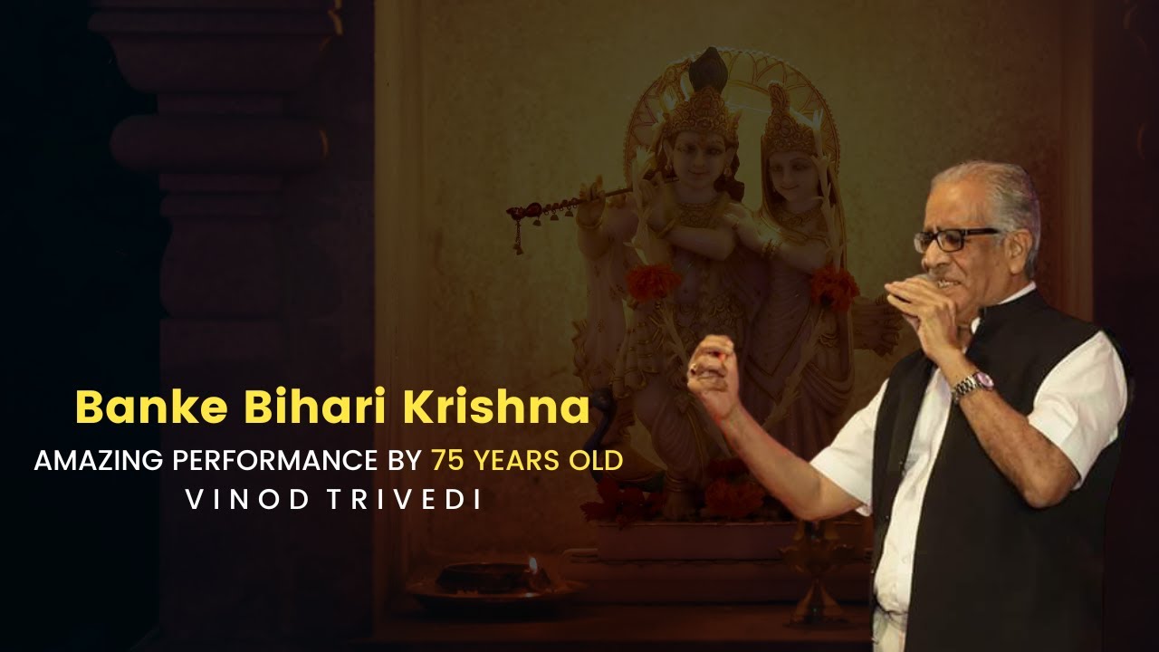 Banke Bihari Krishna | Vinod Trivedi | Progressive Grp | ViragMM | Naresh Pande|