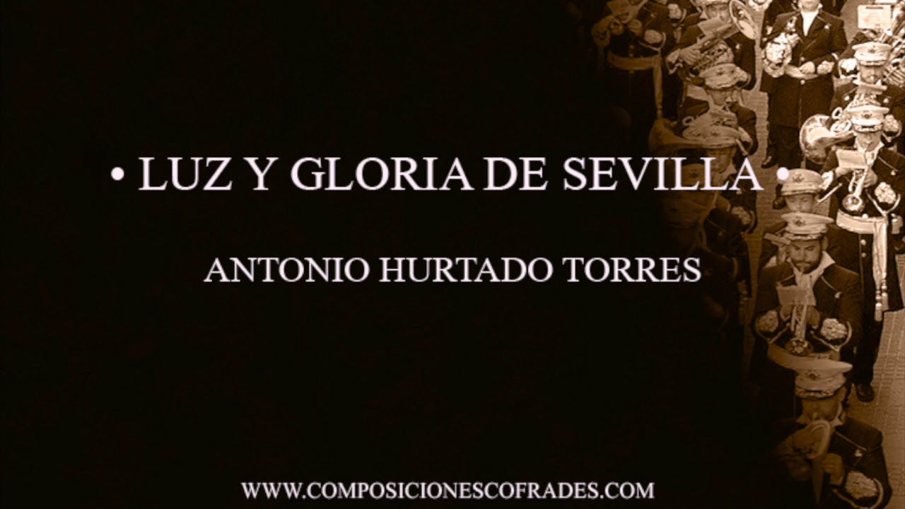 LUZ Y GLORIA DE SEVILLA - ANTONIO HURTADO TORRES [BANDA DE MÚSICA]