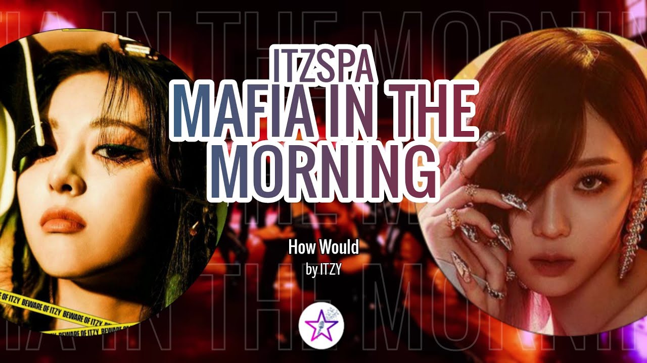 How Would ITZSPA Sing - Mafia In The Morning by Itzy