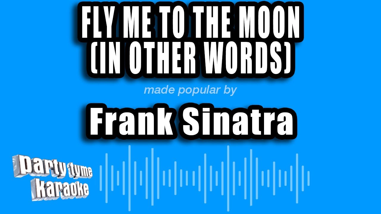 Frank Sinatra - Fly Me To The Moon (In Other Words) (Karaoke Version)