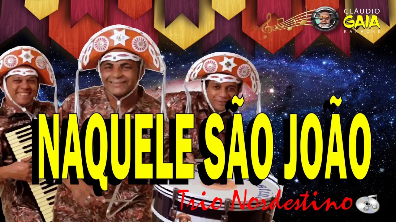 NAQUELE SÃO JOÃO = TRIO NORDESTINO - KARAOKÊ
