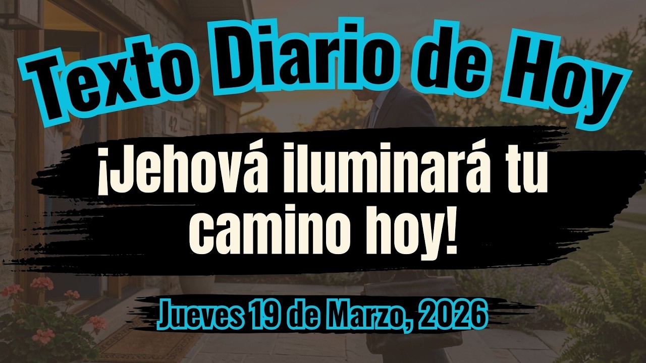 &iexcl;Acercarte a Jehov&aacute; cambiar&aacute; todo! 🌅 | Texto Diario de Hoy Jueves 19 de Marzo 2026