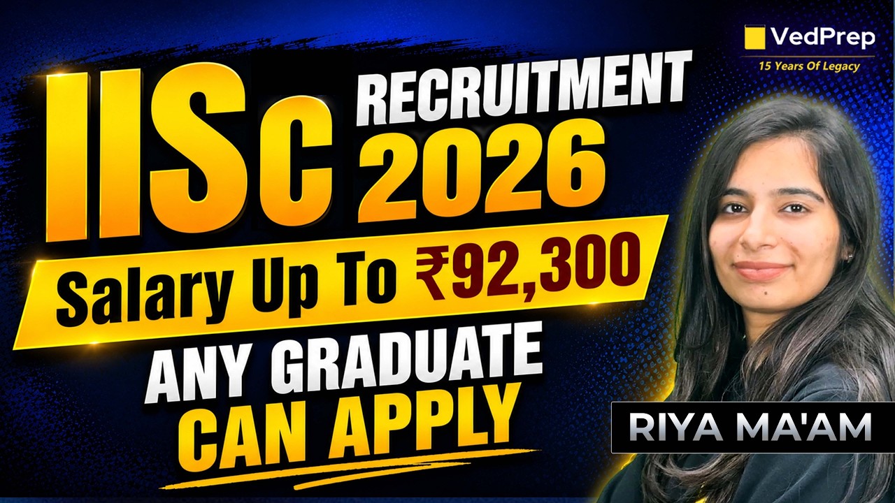 IISc Recruitment 2026 🚨 | Salary Up To ₹92,300 | Any Graduate Can Apply | Complete Details | VedPrep