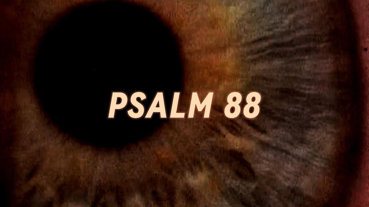 Darkness Is My Closest Friend | Psalm 88
