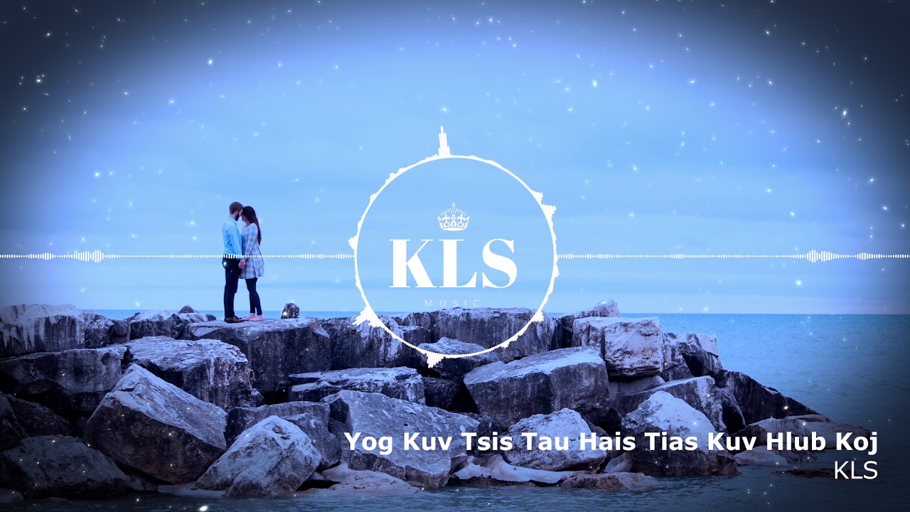 KLS - Yog Kuv Tsis Tau Hais Tias Kuv Hlub Koj