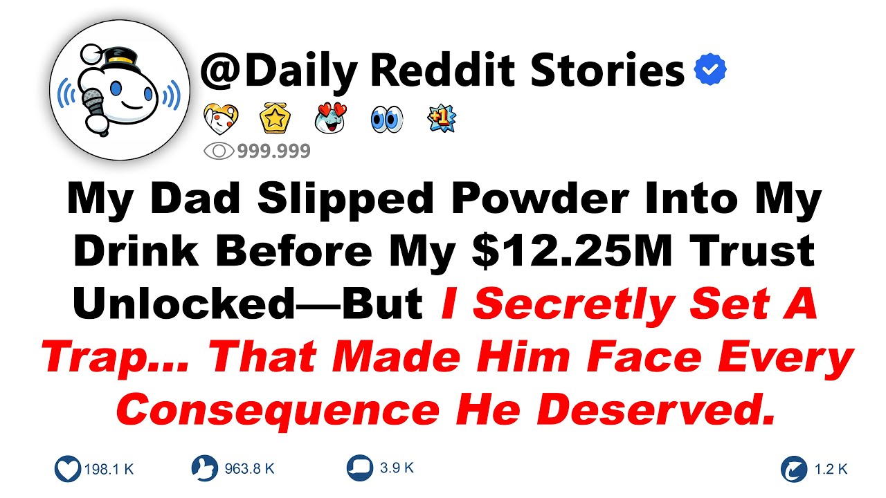 My Dad Slipped Powder Into My Drink Before My $12.25M Trust Unlocked—But I Secretly Set A Trap That