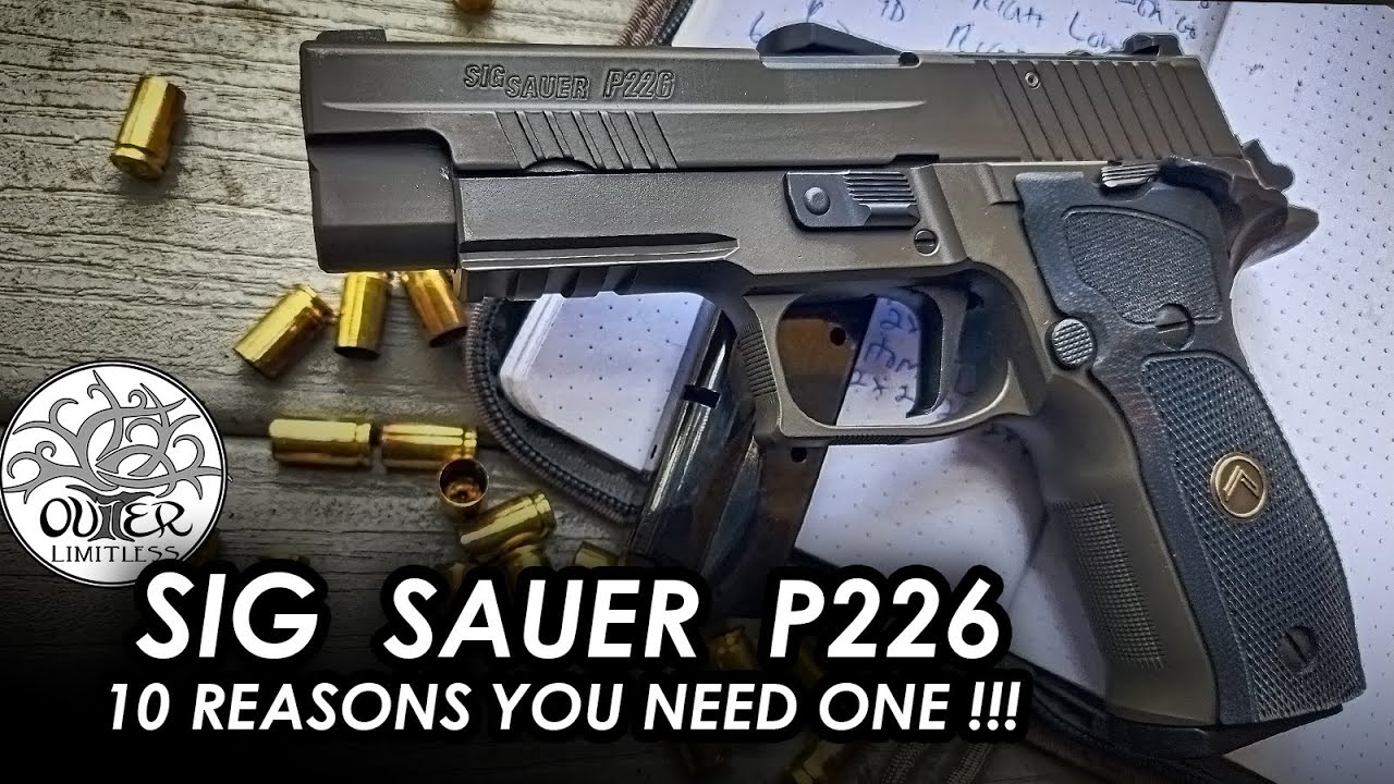 Sig Sauer P226: 10 причин, почему он вам нужен!!