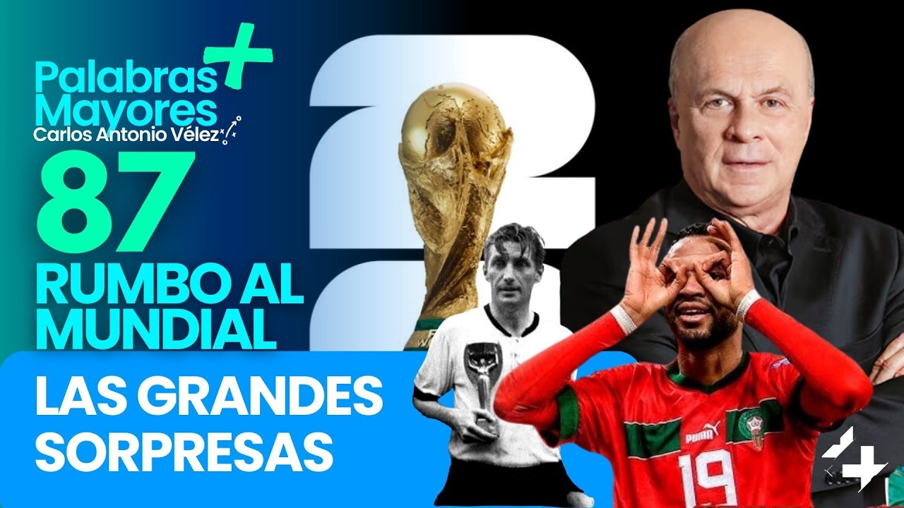 🏆LAS GRANDES SORPRESAS | 87 días para el Mundial 2026 |  Palabras Mayores