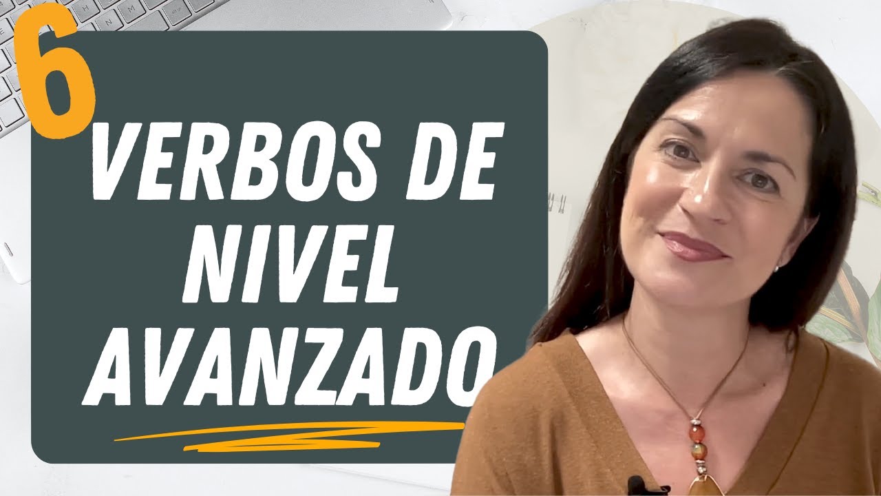🟠 6 verbos de nivel avanzado para hablar mejor