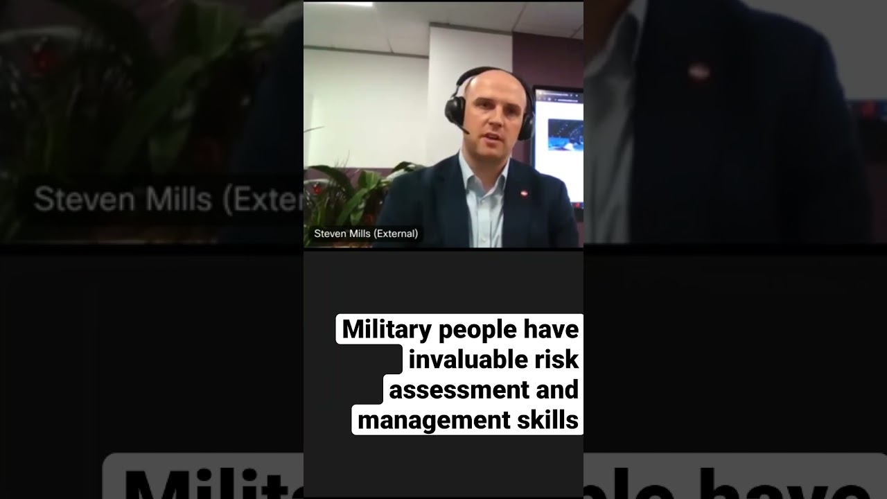Military people have invaluable risk assessment and management skills
