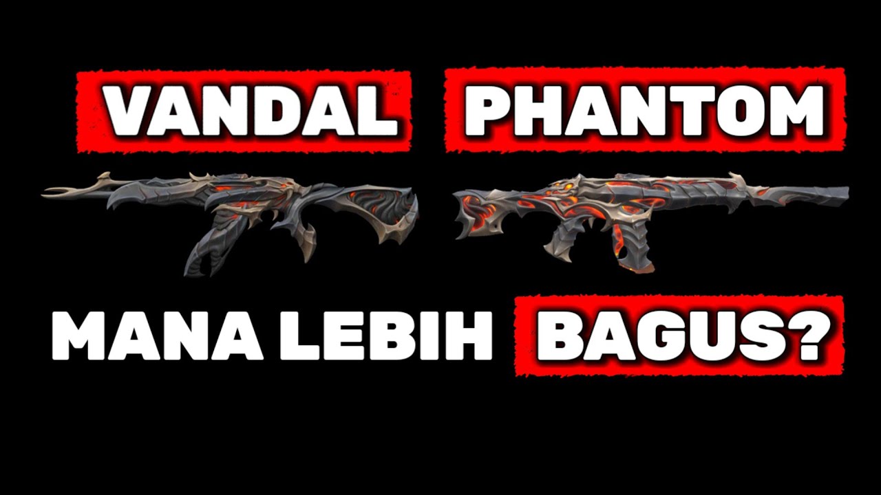 Lebih Bagus Vandal atau Phantom di Valorant
