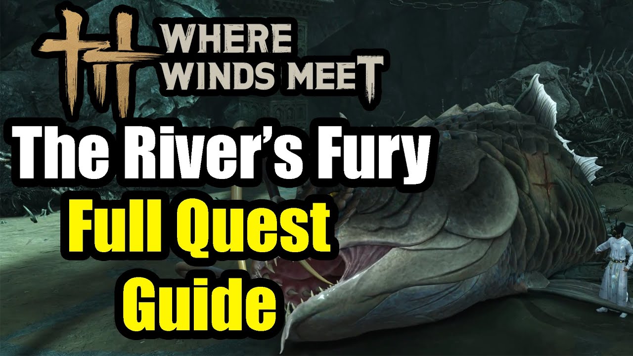 Where Winds Meet - The River's Fury Full Quest Walkthrough / Guide