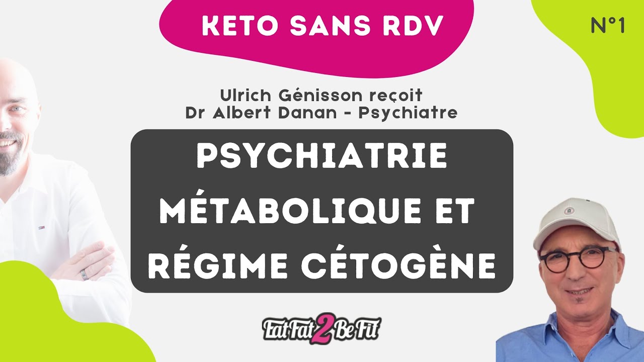 KETO sans RDV avec le Dr Albert Danan : le régime cétogène et la psychiatrie
