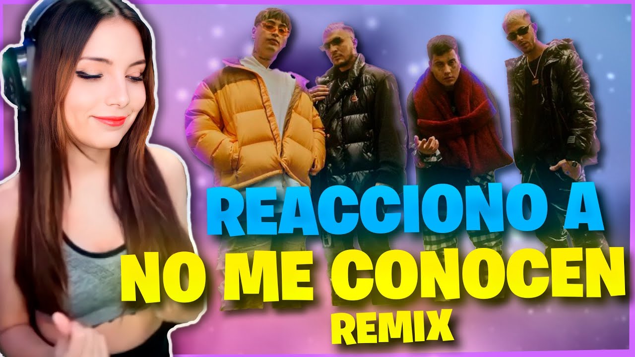 REACCIONANDO a NO ME CONOCEN - REMIX