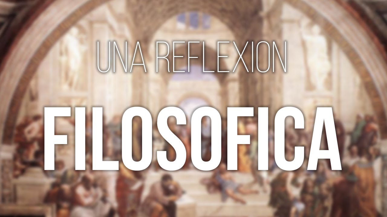 UNA REFLEXI&Oacute;N FILOS&Oacute;FICA