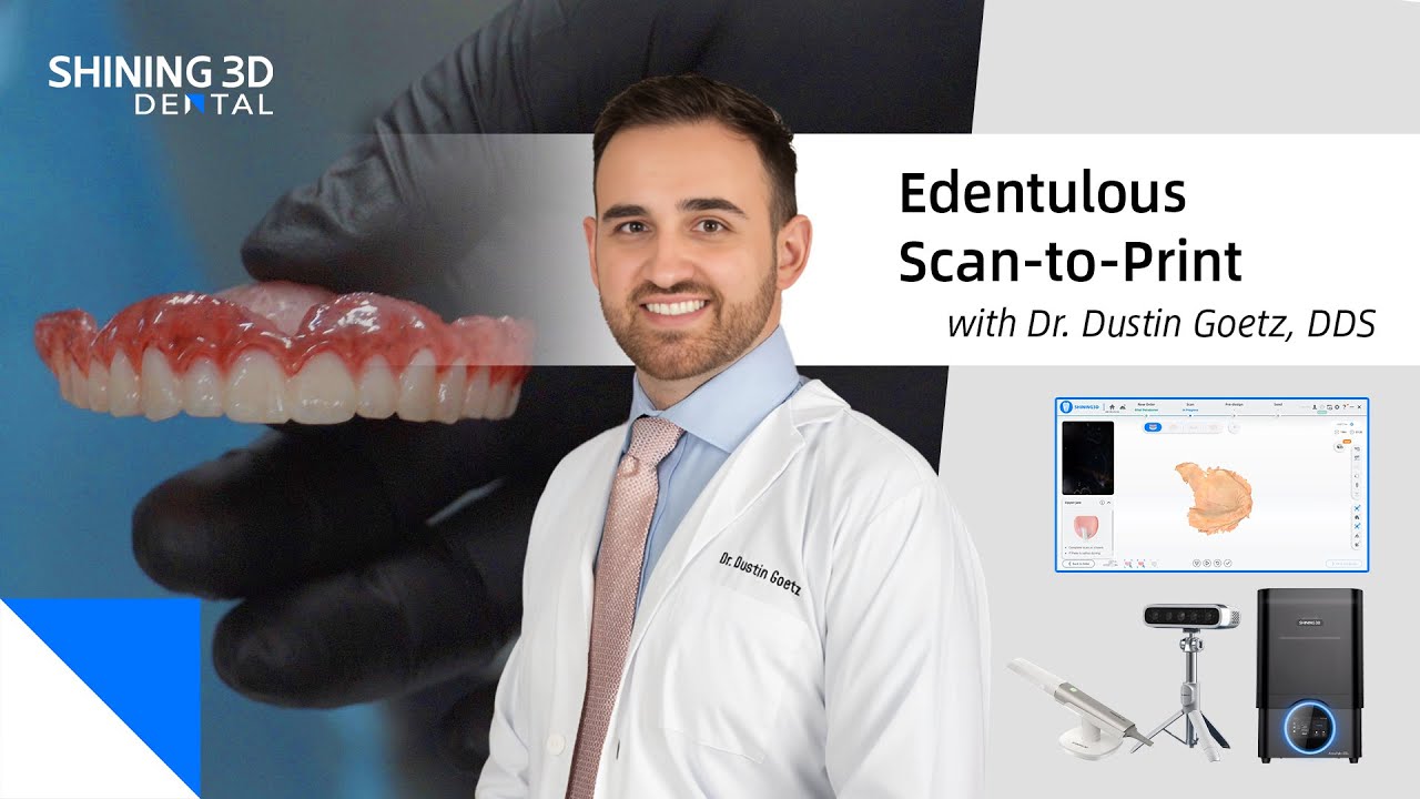 Edentulous Scan-to-Print with Dr. Dustin Goetz, DDS & SHINING 3D