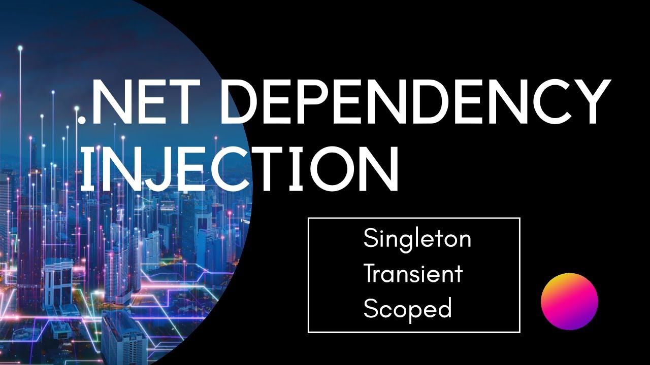 Understanding Dependency Injection in .NET: Transient vs Scoped vs Singleton Explained