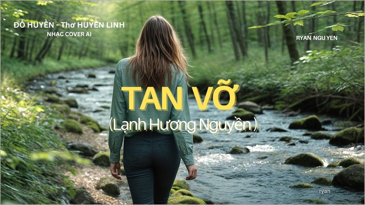 TAN VỠ - ĐỖ HUYỀN - NHẠC COVER AI - RYAN NGUYEN