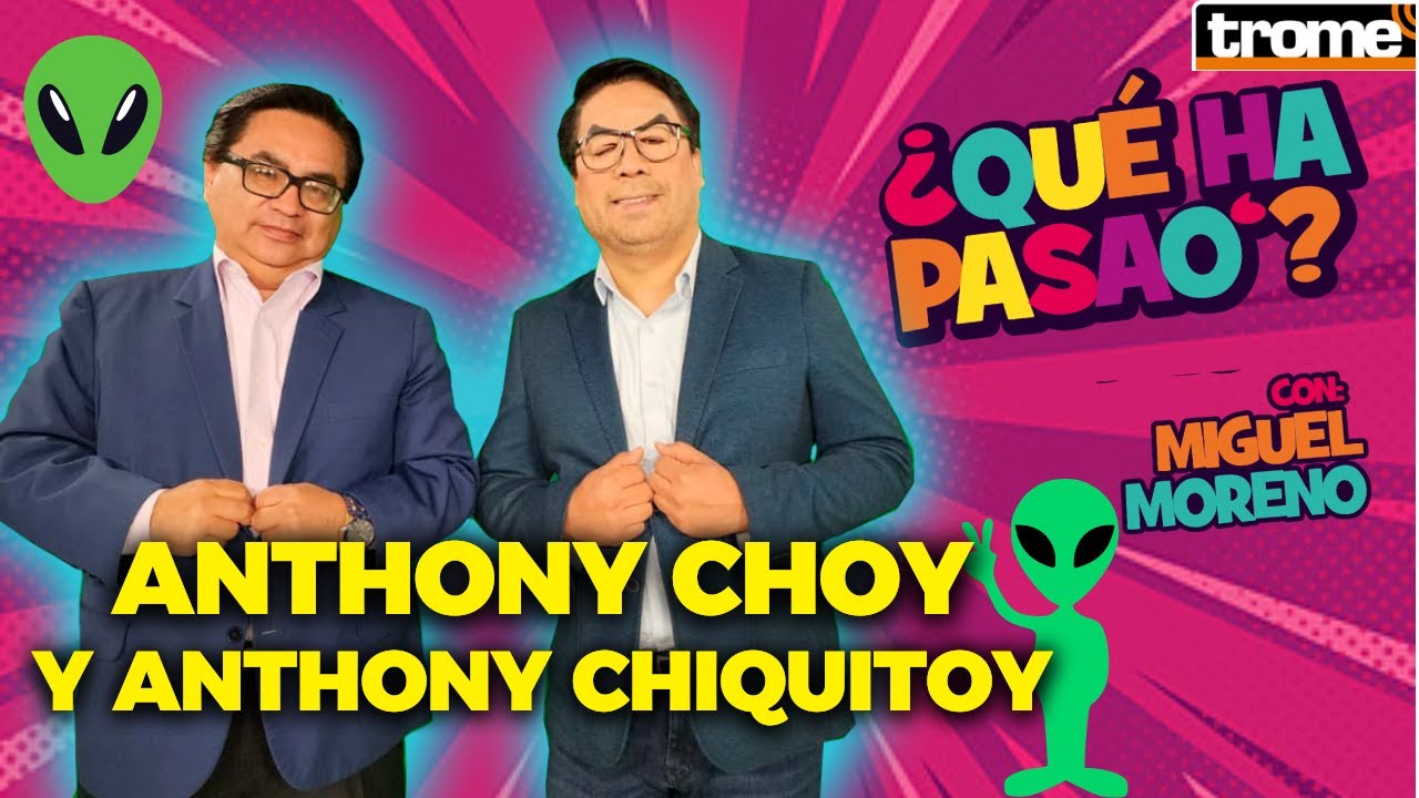 🔴👽 EN VIVO | ANTHONY CHOY vs Anthony Chiquitoy 👽: encuentros del tercer tipo en #QuéHaPasao