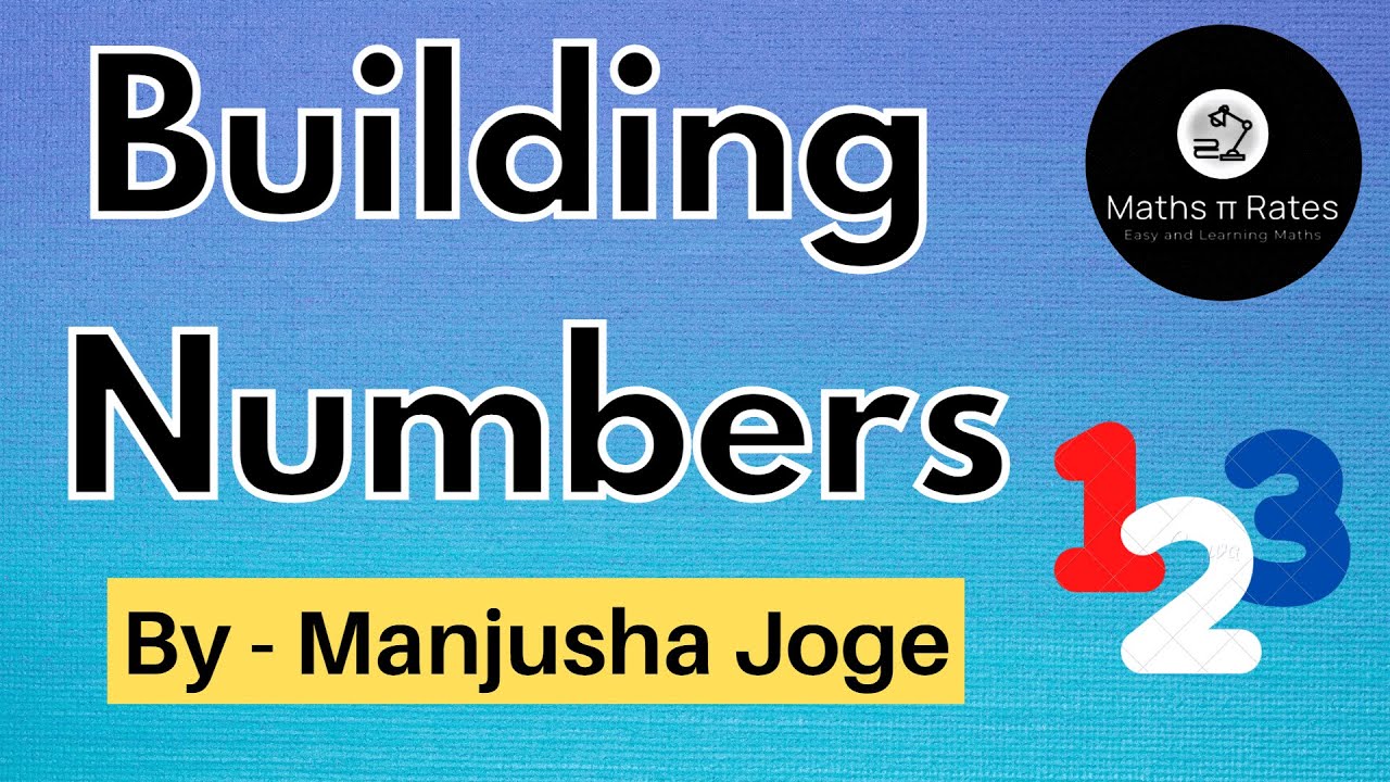Building Numbers I Conceptual Explanation & Examples I Maths &pi;Rates