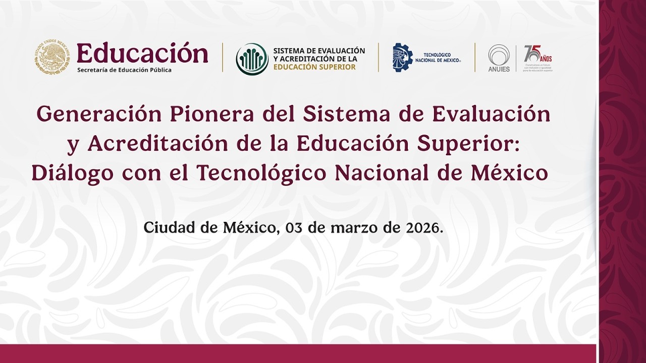 Generación pionera del sistema de evaluación y acreditación de la educación superior: diálogo TecNM