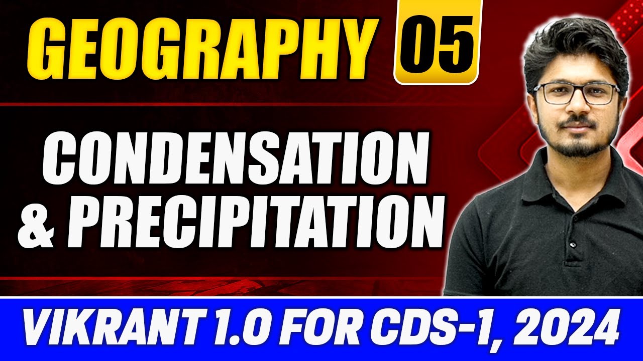 Geography CDS 2024: Condensation & Precipitation | Climatology (Part -2) | CDS Vikrant 1.0