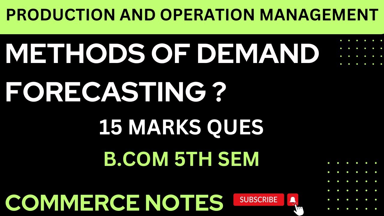 Methods of Demand Forecasting Explained | Production and Operation Management | BCOM 5TH SEM | PU