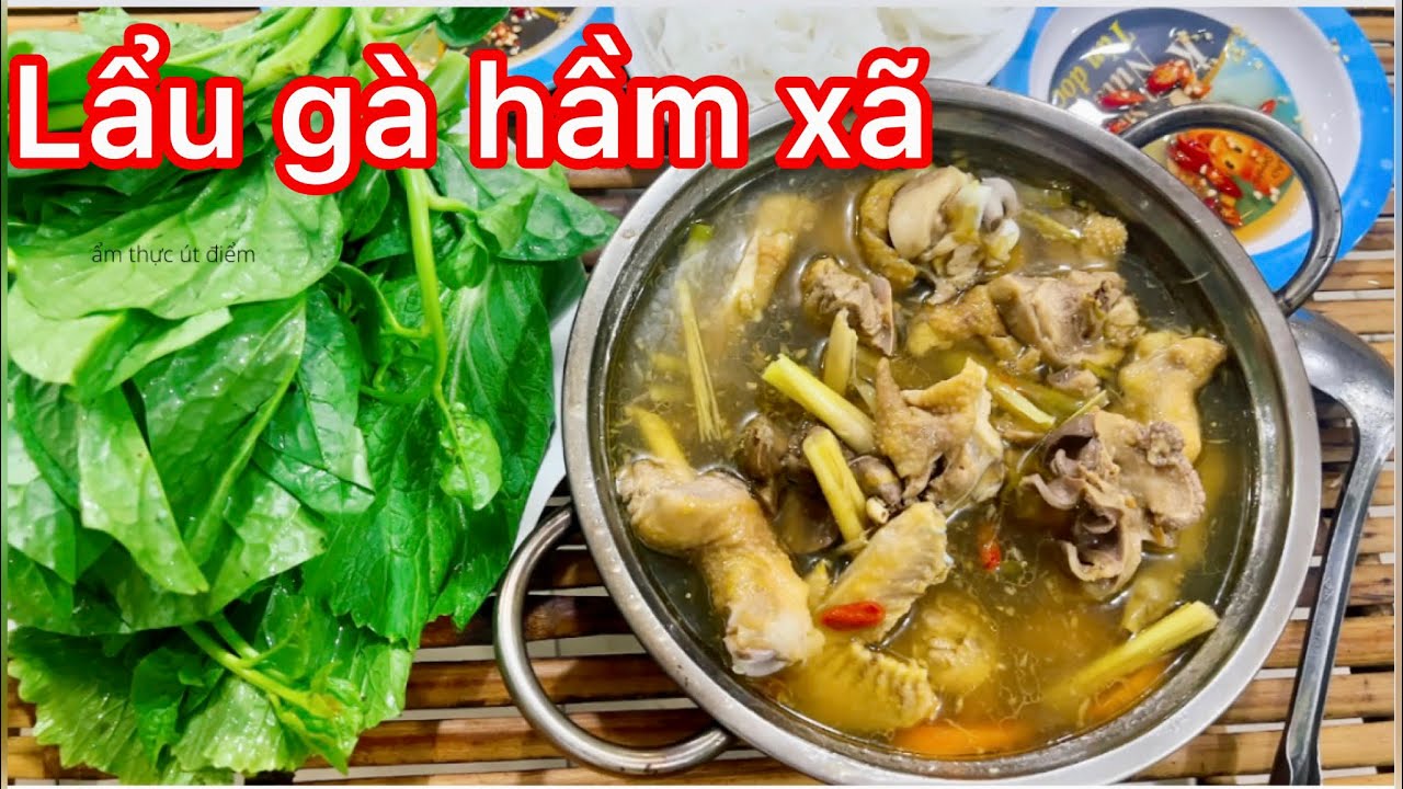 C&aacute;ch nấu lẩu g&agrave; hầm x&atilde; đơn giản ,ngon đậm đ&agrave; tại qu&aacute;n ốc &uacute;t điểm #amthucutdiem