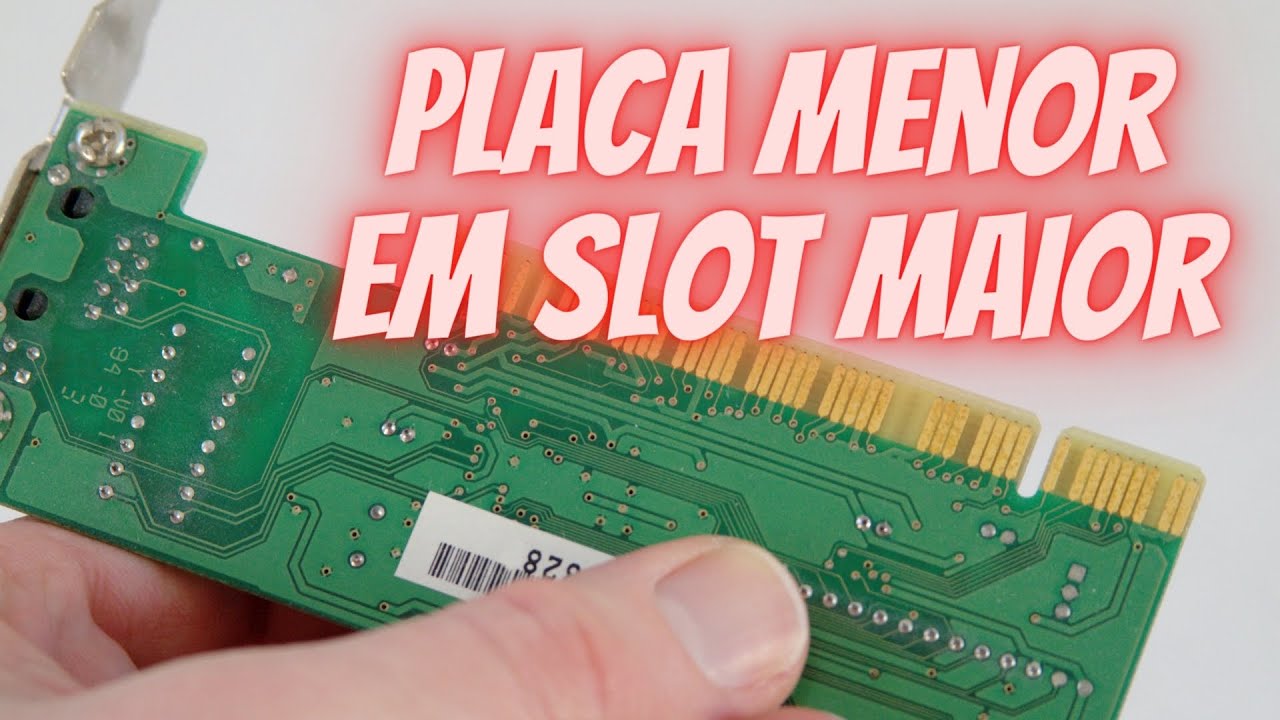 Colocar Pci Express 4x em 8x ou 16x? Placa Menor Em Slot Maior