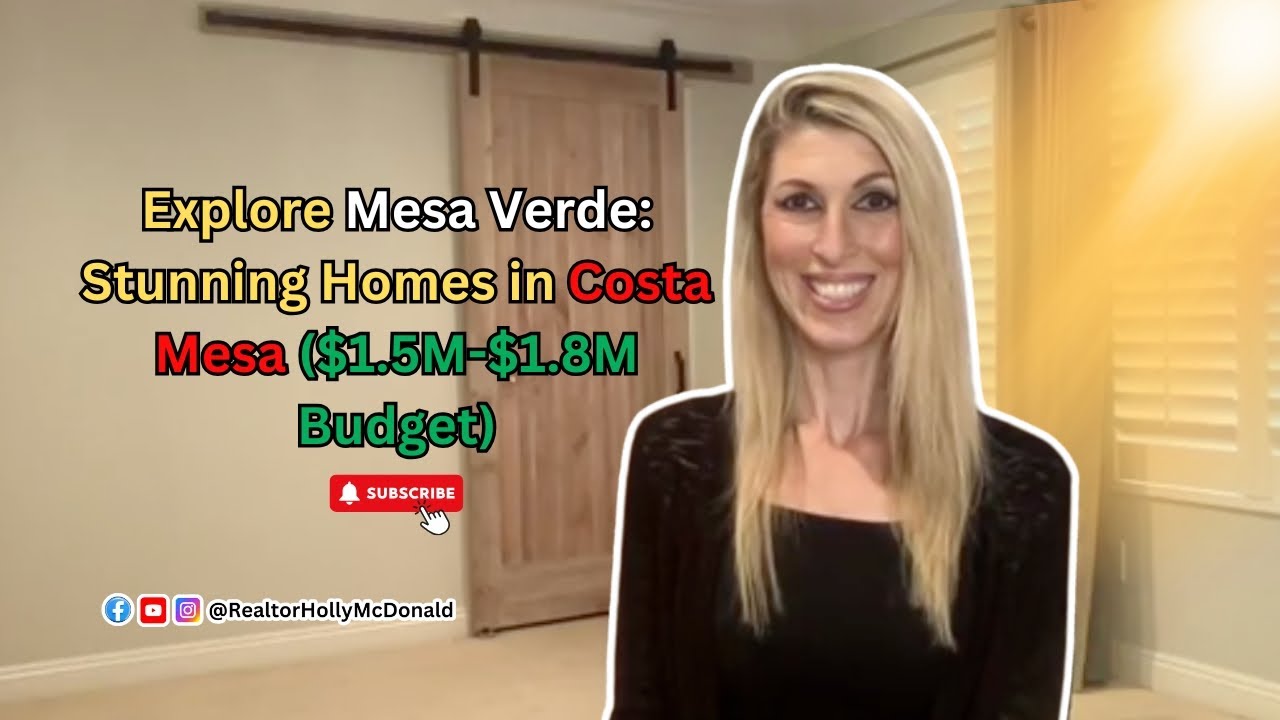 Explore Mesa Verde: Stunning Homes in Costa Mesa ($1.5M-$1.8M Budget) | Holly McDonald