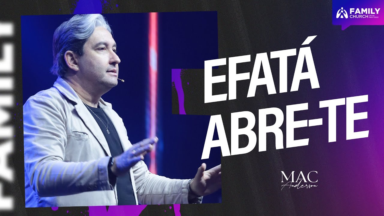 EFATÁ ABRE-TE - PR. MAC ANDERSON