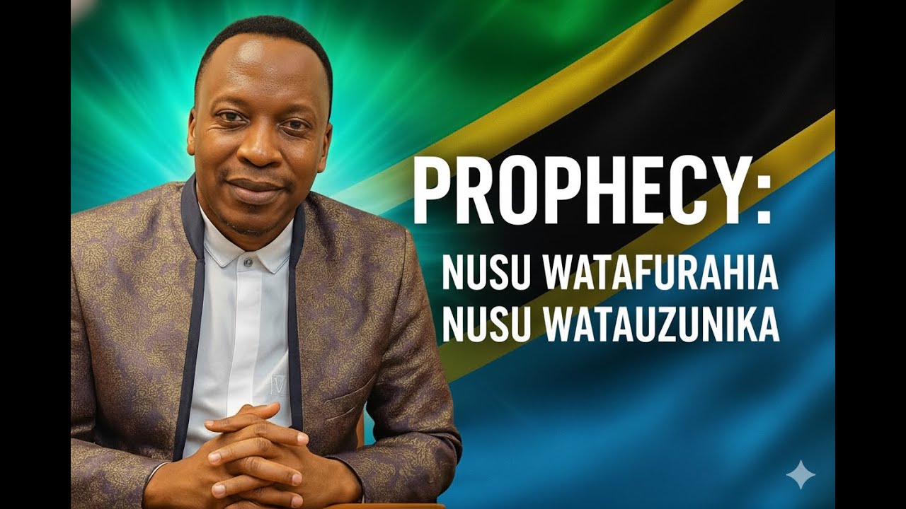 SHOCKING PROPHECY:NUSU WATAFURAHIA NUSU WATAUZUNIKA|| LIGHT OF GOD TO COVER TANZANIA#tanzania#kenya