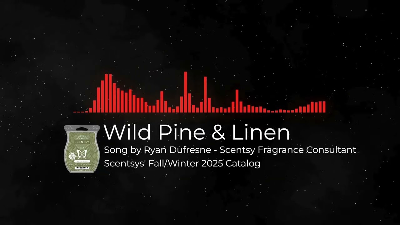 Wild Pine & Linen – Original Scent Song | Scentsy Fragrance