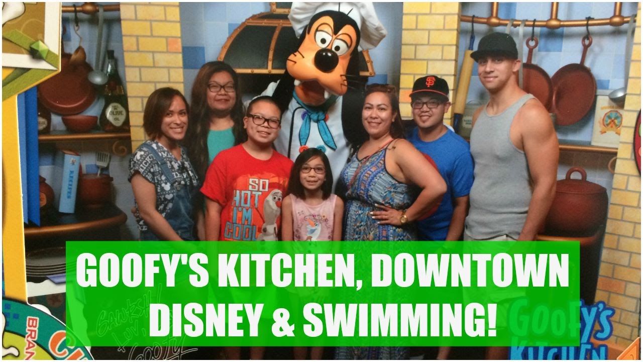 GOOFY'S KITCHEN, DOWNTOWN DISNEY & SWIMMING! - August 8, 2015