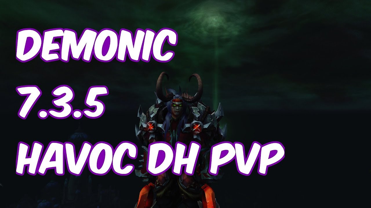DEMONIC - 7.3.5 Havoc Demon Hunter PvP - WoW Legion