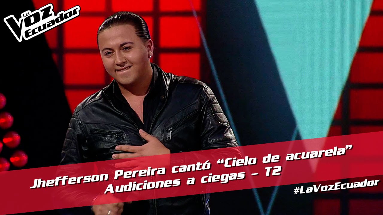 Jhefferson Pereira cantó “Cielo de acuarela”  - Audiciones a ciegas - T2 - La Voz Ecuador
