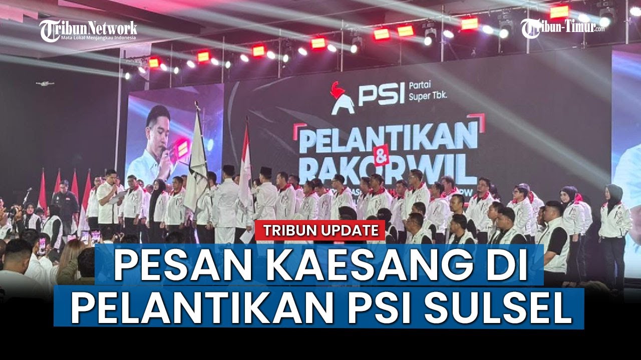 HOT ISSUE: Kaesang Tugaskan Ketua PSI Sulsel Geser Dominasi NasDem: Komandannya Sudah Bergeser