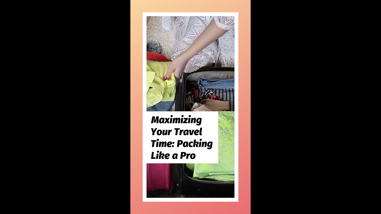 Packing Tips For Travel - Luggage Packing Tips To Maximize Your Time!