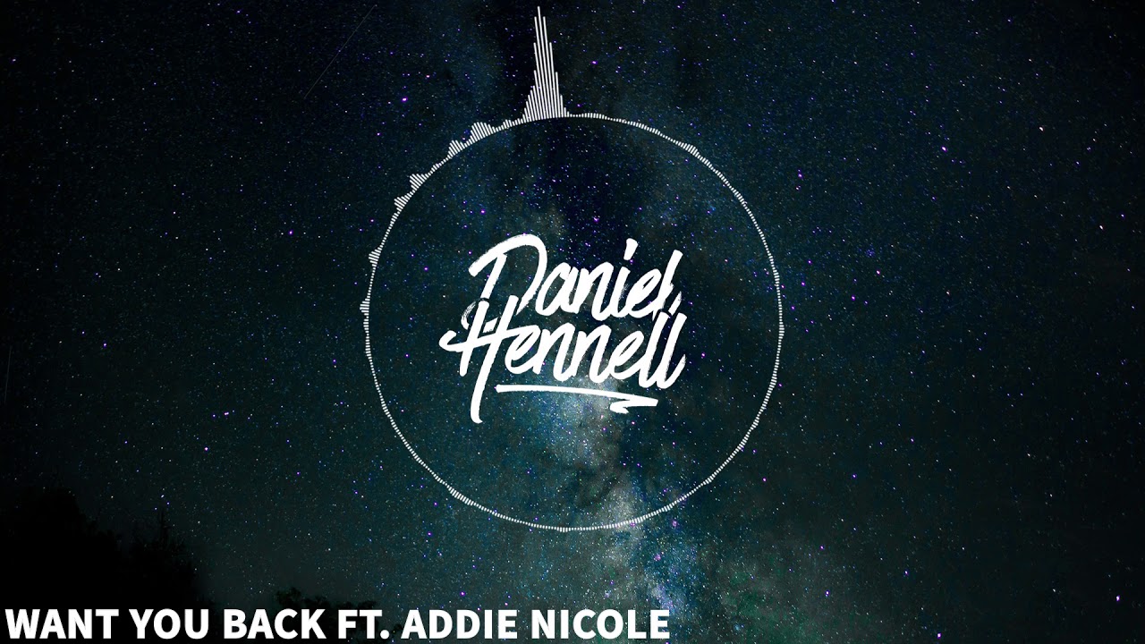 Daniel Hennell feat. Addie Nicole - Want You Back