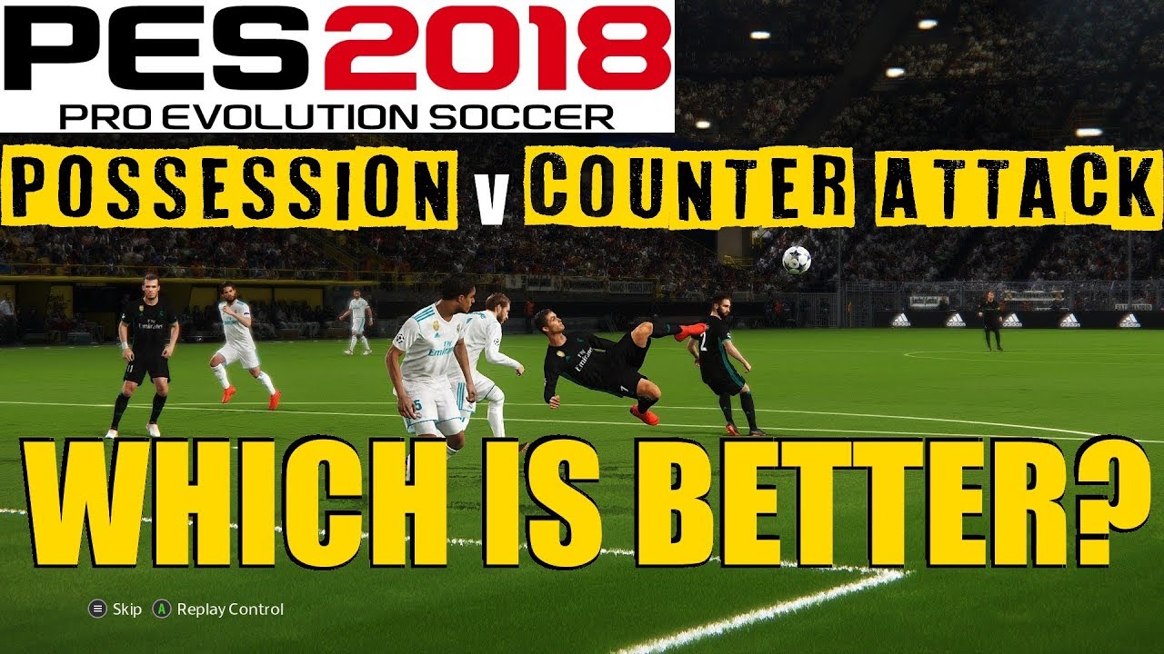 PES 2018 Possession vs Counter Attacking | WHICH IS BETTER?!