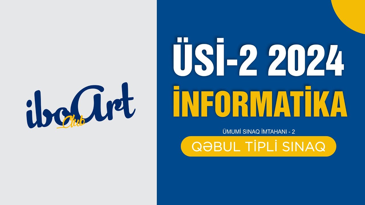 İNFORMATİKA/ÜMUMİ SINAQ İMTAHANI 2 ( ÜSİ-2 ) / IBOARTCLUB 2024
