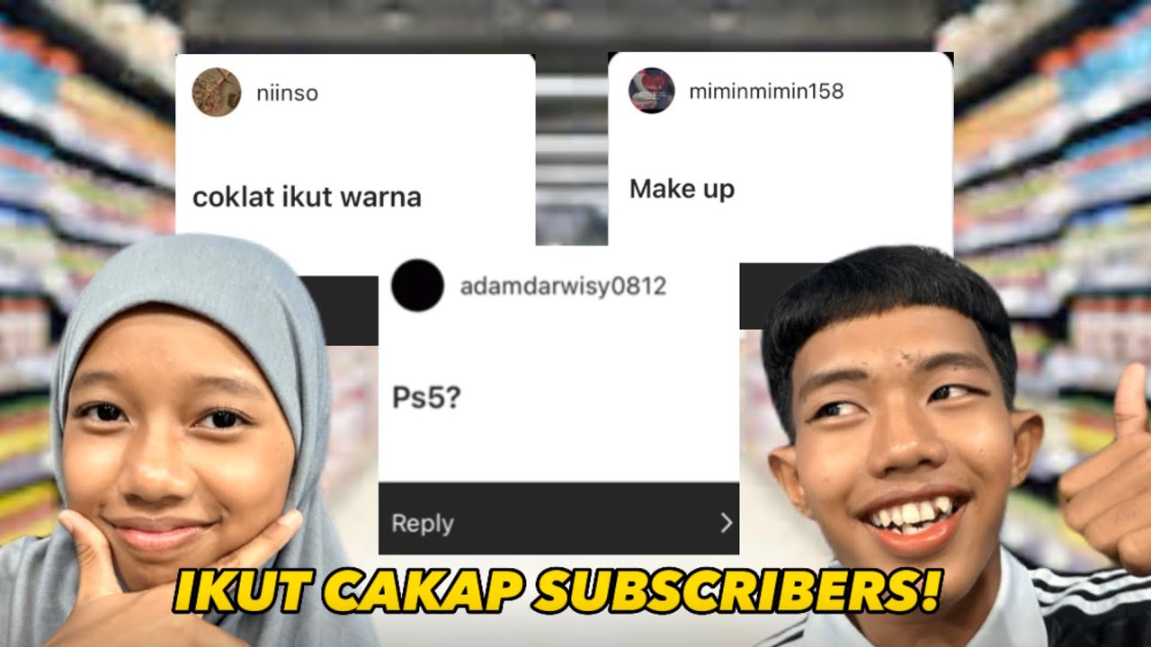 ABANG BELANJA ADIK IKUT CAKAP SUBSCRIBERS!