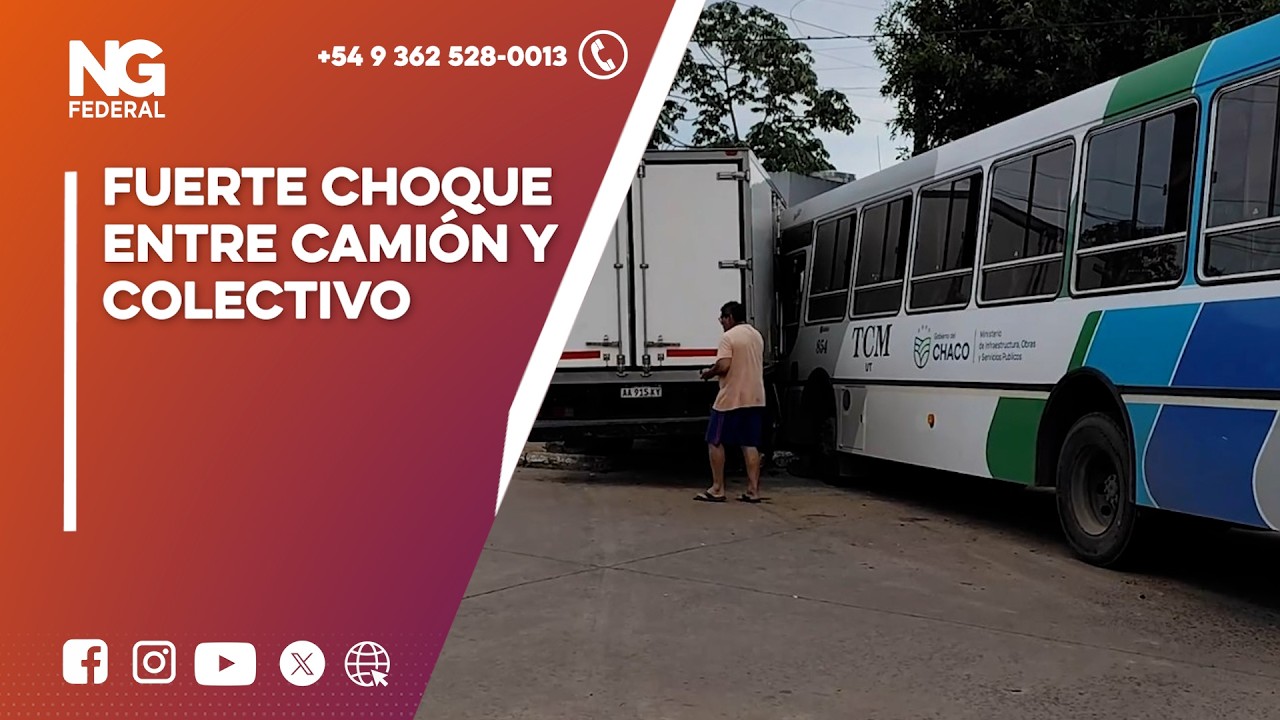 NGFEDERAL -FUERTE CHOQUE ENTRE CAMIÓN Y COLECTIVO