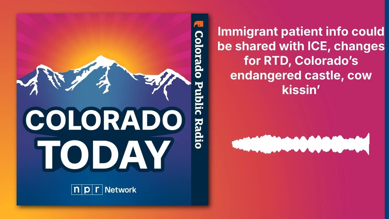 Immigrant patient info could be shared with ICE, changes for RTD, Colorado’s endangered castle,...