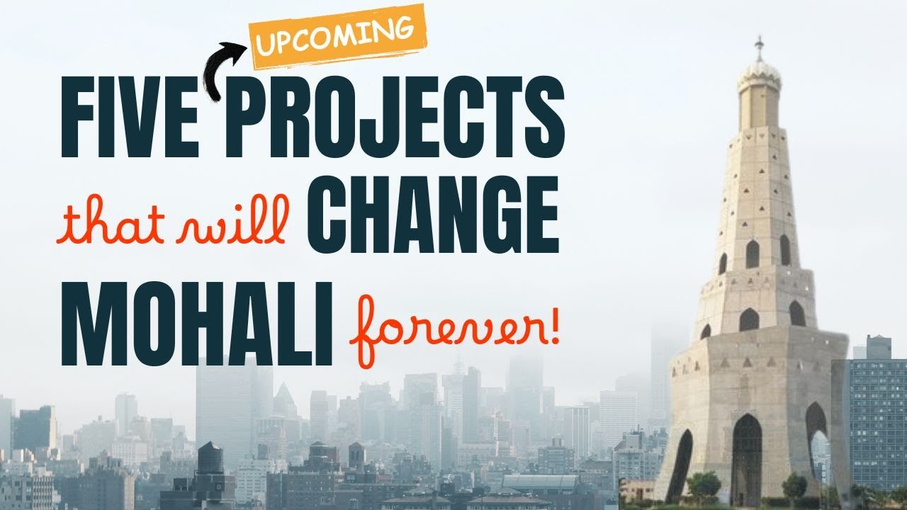 Five Upcoming Projects That Will Change Mohali Forever!